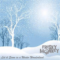 Let it Snow in a Winter Wonderland - FREE DOWNLOAD by Frisky Monkey