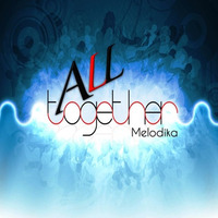 Melodika - All Together (Original Mix) Sc Cut by Melodika