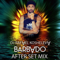 DJ Rafael Kosheleva - Barbado After Promo Set Mix by DJ Rafael Kosheleva