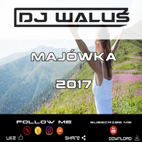 DJ WALUŚ - MAJÓWKA 2017 www.facebook.comDJ-WALUS by DJ WALUŚ