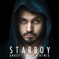 Starboy (Ankee Remix) by Ankur Malia
