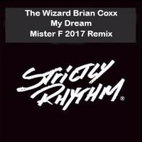 The Wizard Brian Coxx - My Dream (Mister F 2017 Remix) by Mister F