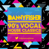 90's Vocal House Classics by Danny Fisher