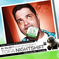 24.05.2017 - ToFa Nightshift mit 3 Stunden Grille in the Mix by Toxic Family