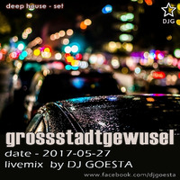 DJ Gösta - Grossstadtgewusel (DeepHouse Mix 2017-05) by MISTER MIXMANIA