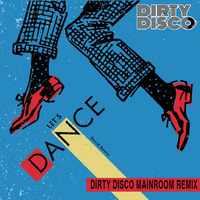 Dirty Disco Feat D Bowie - Let's Dance (Dirty Disco Mainroom Remix) by Dirty Disco