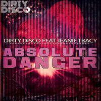 Dirty Disco Feat Jeanie Tracy - Absolute Danger (Dirty Disco Original) by Dirty Disco
