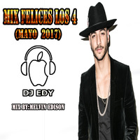 MIX FELICES LOS 4(MAYO 2017)-DJ EDY by DJ EDY