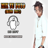MIX TU FOTO(MAYO 2017) DJ EDY by DJ EDY