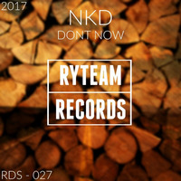 Nkd-Dont Now(Original Mix) by Nkd