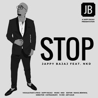 Stop-Jappy Bajaj Feat Nkd by Nkd