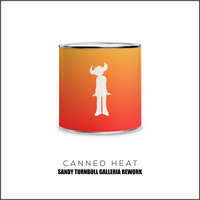 **Free Download** - Canned Heat (Sandy Turnbull Galleria Rework) by Sandy Turnbull