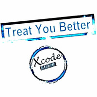 Treat You Better by Xcode by Xcode