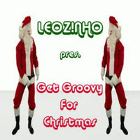 LEOZ!NHO pres. Get Groovy For Christmas (LEOZ!NHO Podcast 12/2013) by LEOZ!NHO