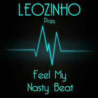 LEOZ!NHO pres. Feel My Nasty Beat (LEOZ!NHO Podcast 11/2014) by LEOZ!NHO