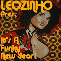 LEOZ!NHO pres. It's A Funky New Year ! (LEOZ!NHO Podcast 12/2014) by LEOZ!NHO
