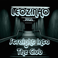 LEOZ!NHO pres. Straight Into The Club (LEOZ!NHO Podcast 03/2015) by LEOZ!NHO