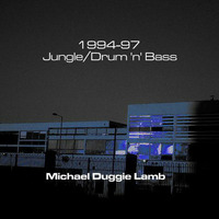 1994-97 Jungle and Drum 'n' Bass Mix by Michael Duggie Lamb