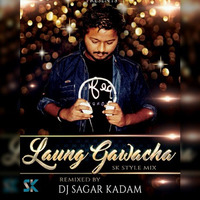 LAUNG GAWACHA-NUCLEYA-SK STYLE MIX-DJ SAGAR KADAM by Dj Sagar Kadam