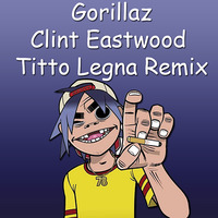 Gorillaz - Clint Eastwood (Titto Legna Private Remix) by Titto Legna