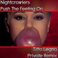 Nightcrawlers - Push The Feeling On (Titto Legna Private Remix) by Titto Legna