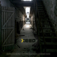 XEED - Broken Consciousness by XEED