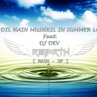 Ae Dil Hain Muskil in Summer Love Feat. Dj Dev - Dj Rebirth (Mash-Up).mp3 by Ratheesh Pillai