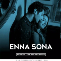 Enna Sona (Tropical Mix) Deejay ABI by Abhishek Singh