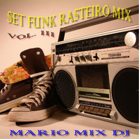 SET FUNK RASTEIRO MIX - VOL. III ( MÁRIO MIX DJ ) by Mário Mix Dj