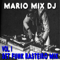 SET FUNK RASTEIRO MIX - VOL. I ( MÁRIO MIX DJ ) by Mário Mix Dj