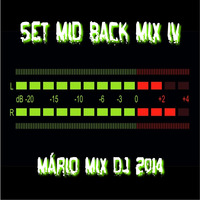 SET MID BACK MIX - VOL. IV ( MÁRIO MIX DJ ) by Mário Mix Dj