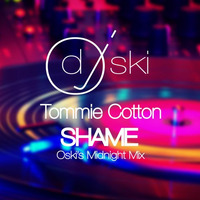 OskiDj feat Tommie Cotton - Shame (Oski's midnight mix) by oskidj