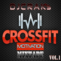 DJ Crak's CrossFit Motivation MixTape Vol. 1 by Scott 'djcrak' Abshire