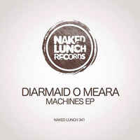 Diarmaid O Meara - Machines - Naked Lunch by Diarmaid O Meara // DOM1