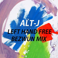 Alt - J - Left Hand Free (Bezwun Mix) Free Download! by Bezwun