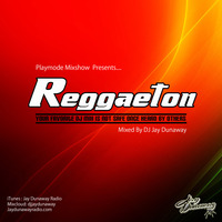 Jay Dunaway Radio Presents Reggaeton Wicked by DJ Jay Dunaway