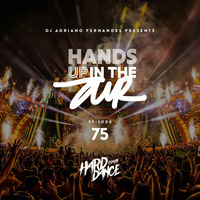 DJ Adriano Fernandes - Hands Up In the Air 75 by DJ Adriano Fernandes