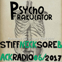 Stiff Neck, Sore Back Radio 06/2017 by Psychofrakulator