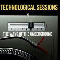 Andy Rodrigues - Technological Sessions 4 [The Ways of the Underground] by Andy Rodrigues