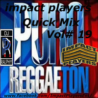 Reggaeton Quick Mix 2017 Vol# 19 [Dj Ralphy Impact] by impactplayers