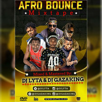  AFRO BOUNCE MIXTAPE  - DJ GAZAKING  AND DJ LYTA by DjGazaking