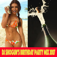 DJ Shogun - Birthday Party Mix 2017-06-17 by DJShogun