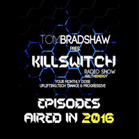 Tom Bradshaw pres. Killswitch Radio Show [Episodes// 2016]