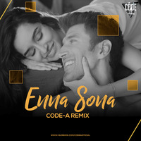 Enna Sona (OK JAANU) - Code-A Remix by Code-A