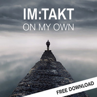 im:Takt - on my own **FREE DOWNLOAD** by imTakt