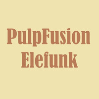 PulpFusion - Elefunk by PulpFusion