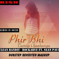 Rockabye (Phir Bhi Tumko Chahunga) (Dubstep Revisited) (Mashup) (DJ RI$H Delhi Remix) by DJ RI$H Delhi