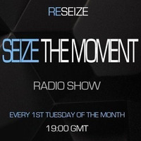 Seize The Moment Radio Show Episode 11 by ReSeize