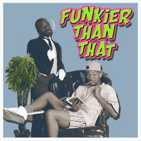 Funkier Than That by Funk Hunk