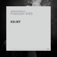 Lehmann Podcast #102 - KE:NT by Lehmann Club Podcasts